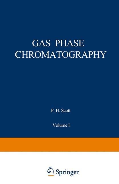 Gas Phase Chromatography: Volume I: Gas Chromatography
