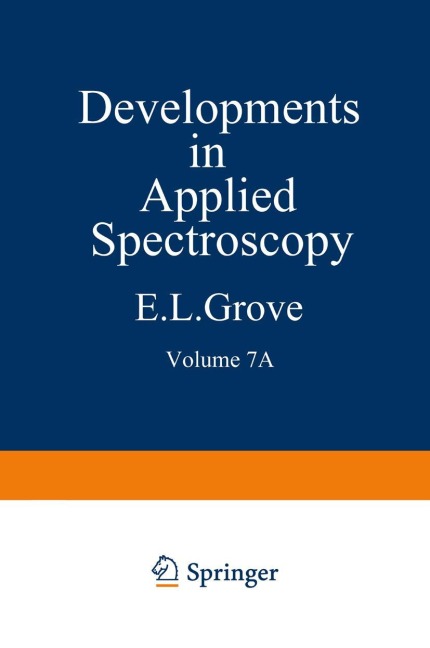Developments in Applied Spectroscopy: Volume 7a Selected Papers from the Seventh National Meeting of the Society for Applied Spectroscopy (Nineteenth Annual Mid-America Spectroscopy Symposium) Held in Chicago, Illinois, May 13-17, 1968