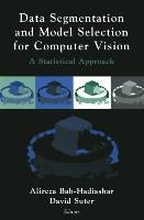 Data Segmentation and Model Selection for Computer Vision: A Statistical Approach