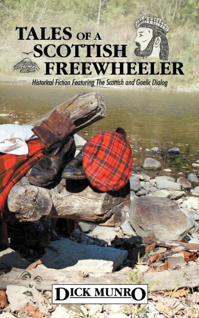 Tales of a Scottish Freewheeler: Historical Fiction Featuring the Scottish and Gaelic Dialog