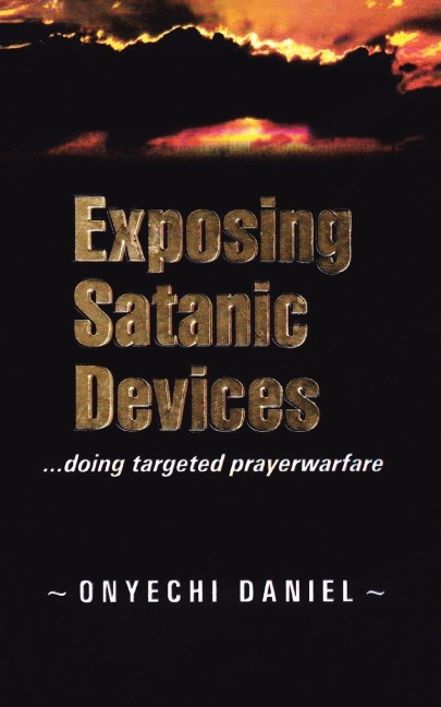 Exposing Satanic Devices: Doing Targeted Prayer Warfare