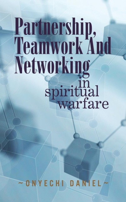 Partnership, Teamwork and Networking: In Spiritual Warfare