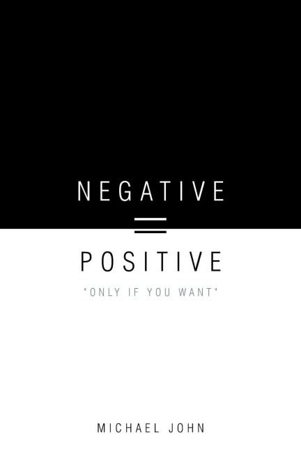 Negative = Positive: Only If You Want