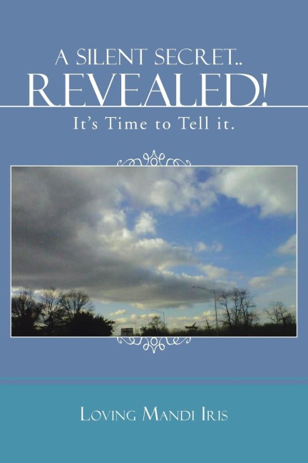 A Silent Secret..Revealed!: Its Time to Tell It.