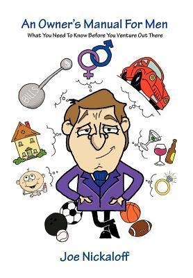 An Owner's Manual for Men: What You Need to Know Before You Venture Out There