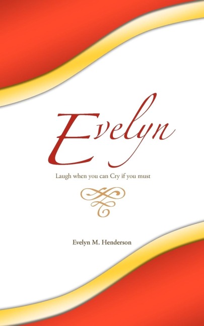 Evelyn: Laugh when you can Cry if you must