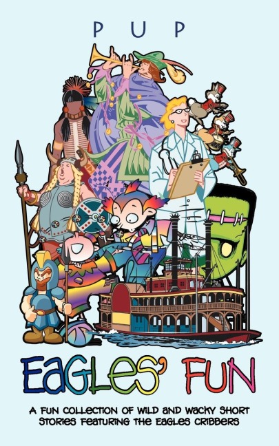 Eagles Fun: A Fun Collection of Wild and Wacky Short Stories Featuring the Eagles Cribbers