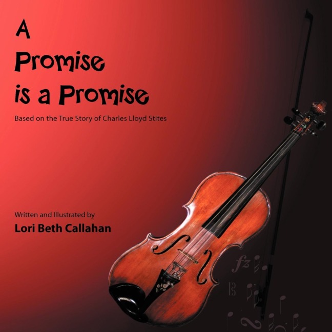 A Promise is a Promise: Based on the true story of Charles Lloyd Stites