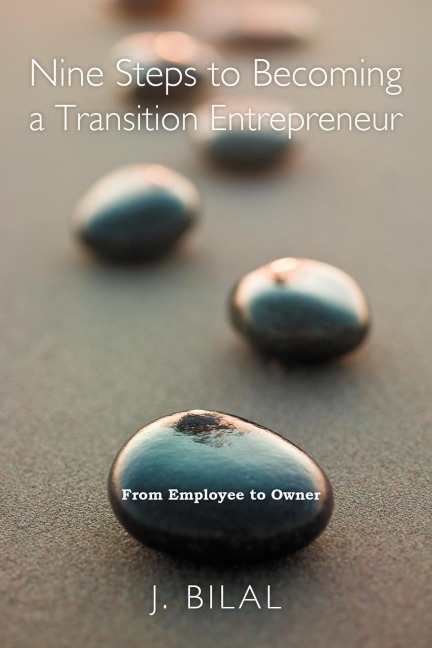 Nine Steps to Becoming a Transition Entrepreneur: From Employee to Owner