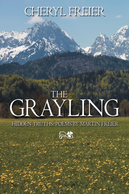 The Grayling: Hidden Truths: Poems by Martin Freier