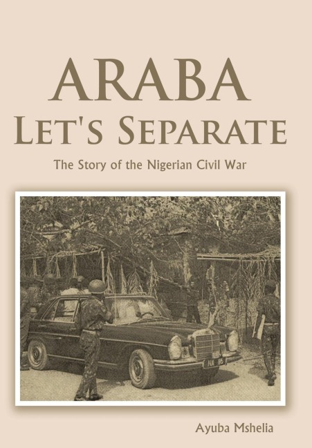 Araba Lets Separate: The Story of the Nigerian Civil War