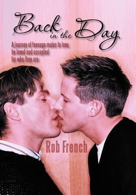 Back in the Day: A Journey of Teenage Males to Love, Be Loved and Accepted for Who They Are.