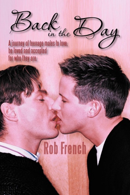 Back in the Day: A Journey of Teenage Males to Love, Be Loved and Accepted for Who They Are.