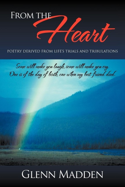 From The Heart: Poetry Derived from Lifes Trials and Tribulations