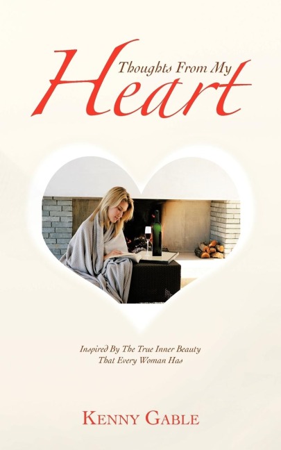 Thoughts from My Heart: Inspired by the True Inner Beauty That Every Woman Has