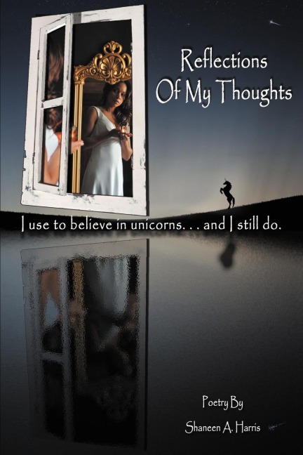Reflections of My Thoughts: I Used to Believe in Unicorns ... and I Still Do.