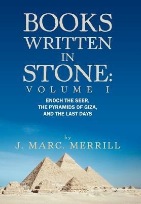 Books Written in Stone: Volume 1: Enoch the Seer, the Pyramids of Giza, and the Last Days