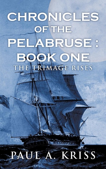 Chronicles of the Pelabruse: Book One: The Trimage Rises