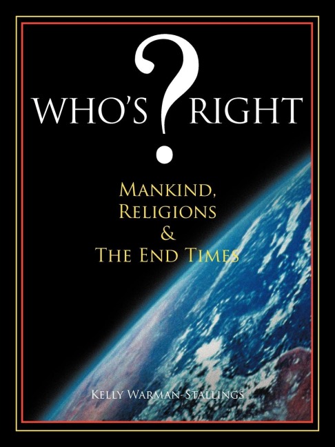 WHOS ? RIGHT: Mankind, Religions & The End Times