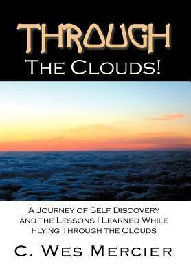 Through the Clouds: A Journey of Self Discovery and the Lessons I Learned While Flying Through the Clouds