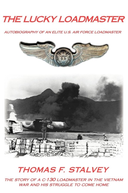 The Lucky Loadmaster: Autobiography of an Elite U.S. Air Force Loadmaster