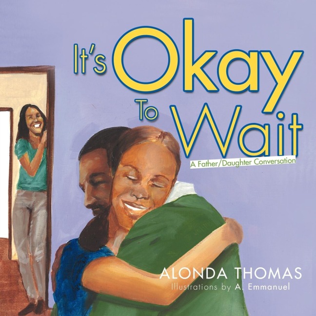 Its Okay To Wait: A Father/Daughter Conversation