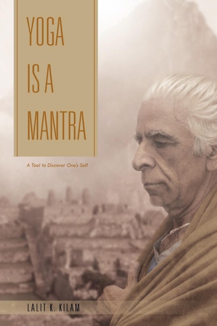 Yoga Is a Mantra: A Tool to Discover Ones Self