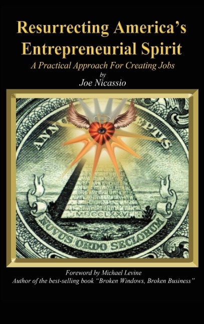 Resurrecting Americas Entrepreneurial Spirit: A Practical Approach for Creating Jobs