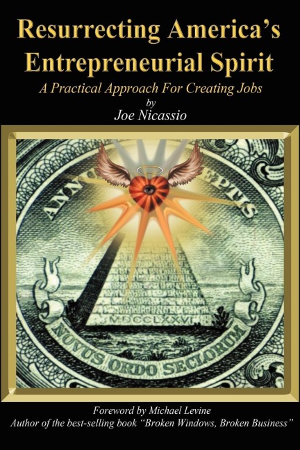 Resurrecting Americas Entrepreneurial Spirit: A Practical Approach for Creating Jobs