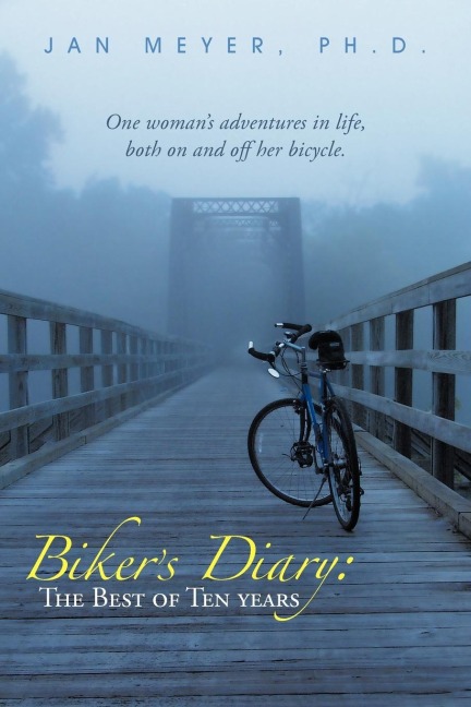Bikers Diary: The Best of Ten Years: One womans adventures in life, both on and off her bicycle.