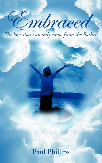 Embraced: The Love That Only Come from the Father
