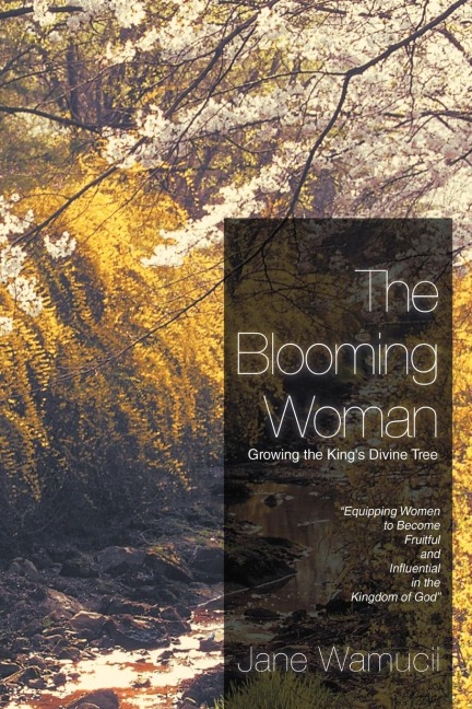 The Blooming Woman - Growing the Kings Divine Tree: Growing the Kings Divine Tree