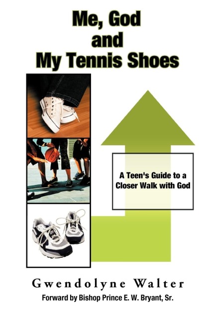 Me, God and My Tennis Shoes: A Teens Guide to a Closer Walk with God