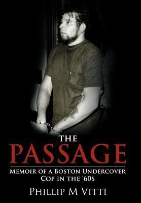 The Passage: Memoir of a Boston Undercover Cop in the 60s