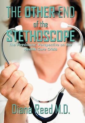 The Other End of the Stethoscope: The Physicians Perspective on the Health Care Crisis