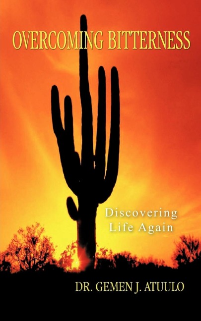 OVERCOMING BITTERNESS: DISCOVERING LIFE AGAIN