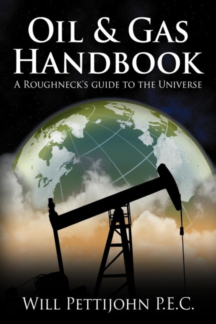 Oil & Gas Handbook: A Roughnecks guide to the Universe
