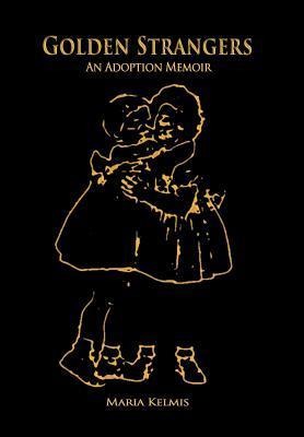 Golden Strangers: An Adoption Memoir