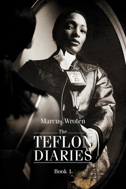 The Teflon Diaries: Book 1