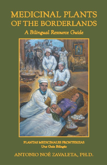 Medicinal Plants of the Borderlands: A Bilingual Resource Guide