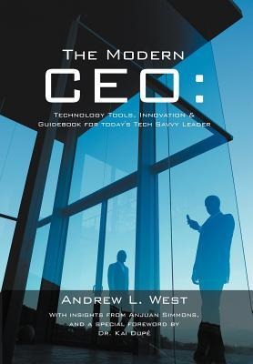 The Modern CEO: Technology Tools, Innovation & Guidebook for Todays Tech Savvy Leader