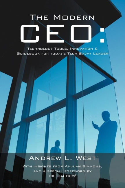 The Modern CEO: Technology Tools, Innovation & Guidebook for Todays Tech Savvy Leader