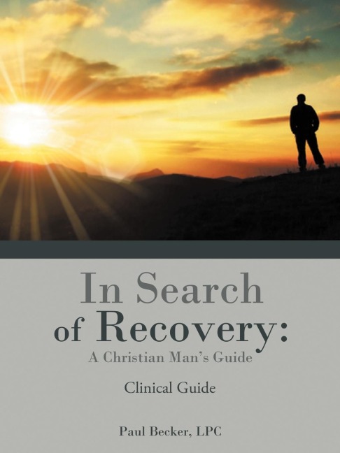 In Search of Recovery: A Christian Mans Guide: Clinical Guide