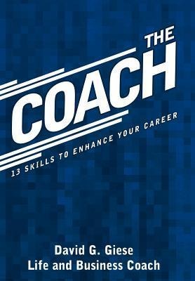 The Coach: 13 Skills to Enhance Your Career