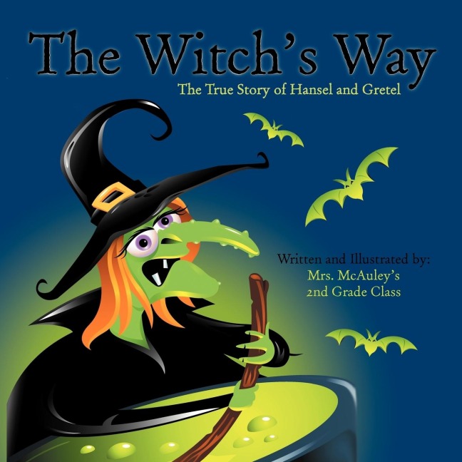 The Witchs Way: The True Story of Hansel and Gretel