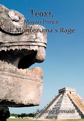 Teoxi, Mayan Prince: II. Montezumas Rage