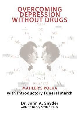 Overcoming Depression Without Drugs: Mahlers Polka with Introductory Funeral March
