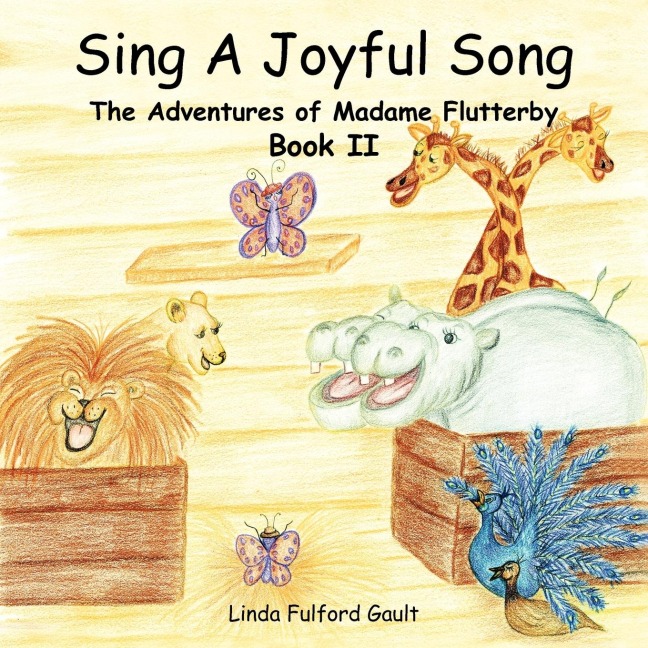 Sing A Joyful Song: The Adventures of Madame Flutterby Book II