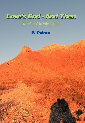 Loves End - And Then: Two Palo Alto Adventures