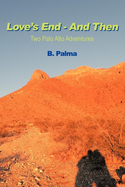 Loves End - And Then: Two Palo Alto Adventures